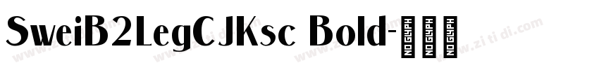 SweiB2LegCJKsc Bold字体转换 SweiB2LegCJKsc Bold字体转换
